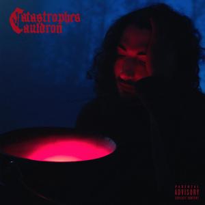 Catastrophes Cauldron (Explicit)