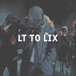 LT To LIX (feat. Malistrip, Rondomontana, Ridla, Workrate & 156) [Explicit]