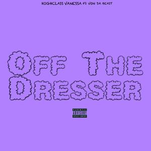 Off The Dresser (feat. Von da Beast) [Explicit]