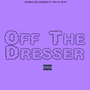 Off The Dresser(feat. Von da Beast) (Explicit)
