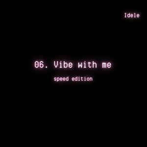 Vibe with me - Speed Edition
