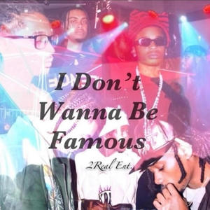 I Don't Wanna Be Famous (Explicit)