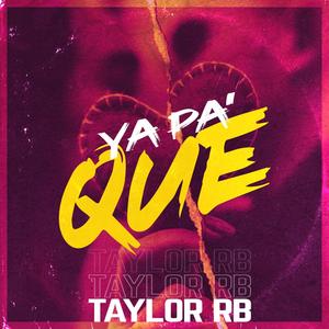 Ya Pa´ Que (feat. Taylor RB) [Explicit]