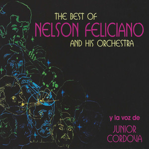 The Best of Nelson Feliciano and His Orchestra y la Voz de Junior Cordova