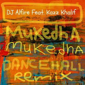 Mukedha (feat. Kazz Khalif) [Dancehall Remix]