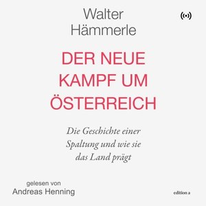 Der neue Kampf um Österreich (Die Geschichte einer Spaltung und wie sie das Land prägt)