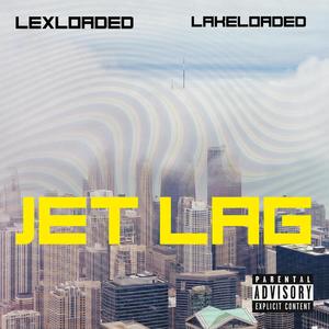 Jet Lag (feat. LexLoaded) [Explicit]