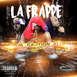 La frappe(feat. Blu Philly & Mikee Blak) (Explicit)