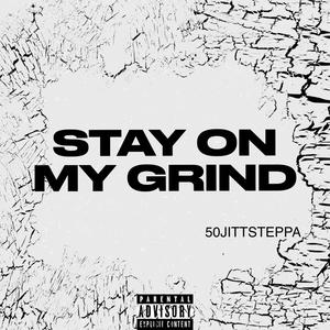 Stay On My Grind (Explicit)