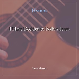 I Have Decided to Follow Jesus