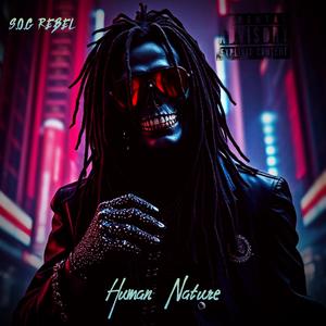 S.O.G.Rebel - Human Nature (Explicit)