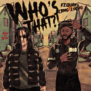 Who's That?! (feat. CBMG Lucho) (Explicit)