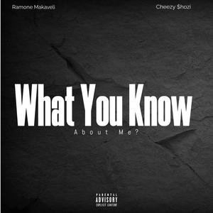 What You Know About Me? (feat. Cheezy $hozi) [Explicit]