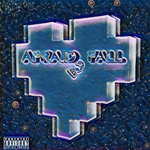 AFRAID 2 FALL (Explicit)