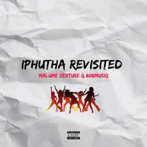 iPhutha Revisit (feat. Mr Yano & 808 MusiQ) [Revisited Version] [Explicit]