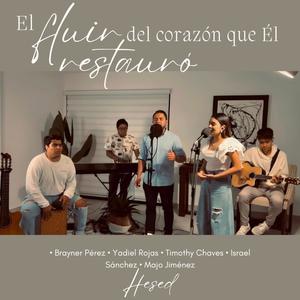 El fluir del corazón que Él restauró (feat. Hesed)