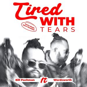 Tired with tears (feat. Wordsworth & Astro Vandalist) (Explicit)