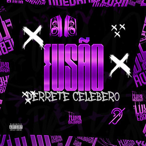 FUSÃO DERRETE CELEBERO (Explicit)