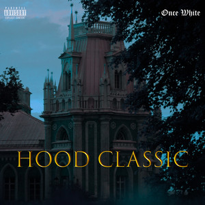 Hood Classic (Explicit)