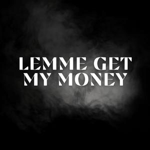 Lemme Get My Money (Explicit)