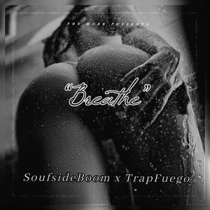 Breathe (feat. TrapFuego) [Explicit]