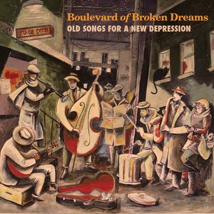 Boulevard of Broken Dreams: Old Songs for a New Depression