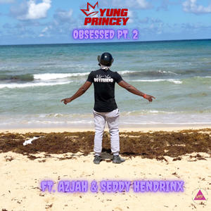 Obsessed, Pt. 2 (feat. Seddy Hendrinx & Azjah) (Explicit)
