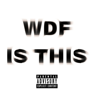 Wdf Is This (Explicit)