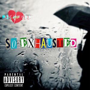 So Exhausted (Explicit)