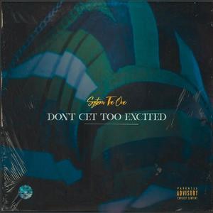 Don't Get Too Excited (Explicit)