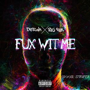 Fux Wit Me (feat. Big Riik & Swifty) [Explicit]