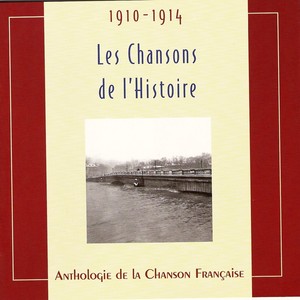 Les chansons de l'histoire 1910 - 1914 (Anthologie de la Chanson Française)