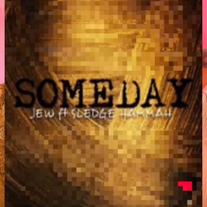 Someday (feat. SLEDGE HAMMAH)