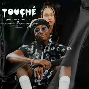 Touché (feat. Holy Stacey, Novuyo Seagirl, P.O.Y. & Lamas Ellz)