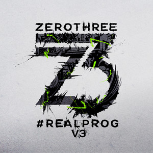 Zerothree Presents #REALPROG V.3