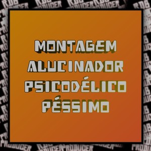 MONTAGEM ALUCINADOR PSICODÉLICO (Explicit)