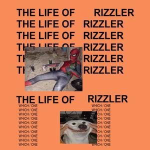 The Life Of Rizzler (Explicit)