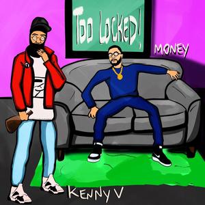 Too Locked (feat. Kenny V) (Explicit)