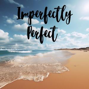 Imperfectly Perfect