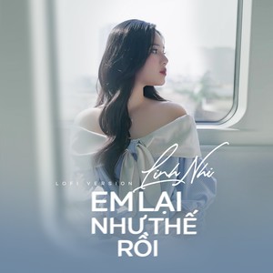 Em lại như thế rồi (Lofi Version)