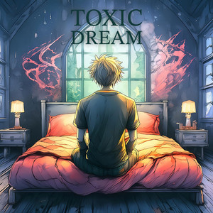 Toxic Dream (Explicit)