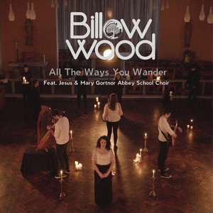 All the Ways You Wander (feat. Jesus and Mary Gortnor Abbey School Choir)