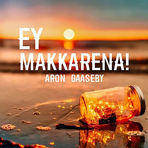 Ey Makkarena!