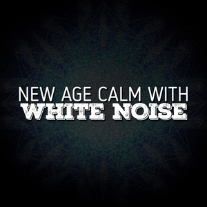 New Age Calm with White Noise