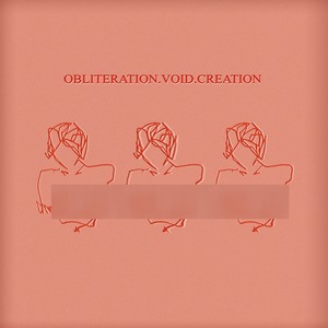 Obliteration, Void, Creation