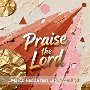 Praise the Lord (feat. Let's Worship!)