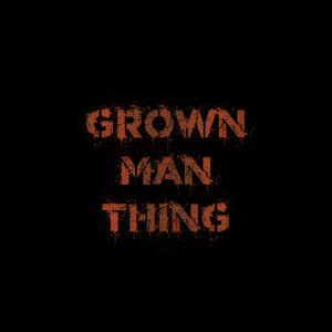 Grown Man Thing (Explicit)