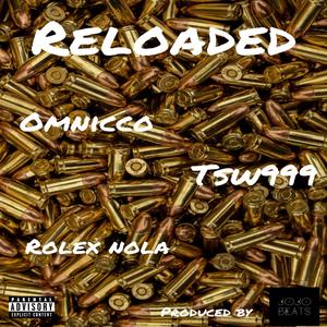 Reloaded (feat. Omnicco, TSW999 & Rolex Nola) [Explicit]