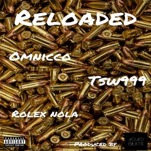 Reloaded (feat. Omnicco, TSW999 & Rolex Nola) (Explicit)