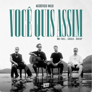 Você Quis Assim (Acústico 1Kilo)